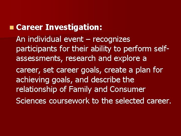 n Career Investigation: An individual event – recognizes participants for their ability to perform