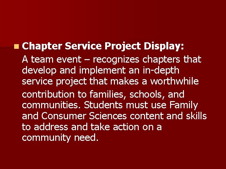 n Chapter Service Project Display: A team event – recognizes chapters that develop and