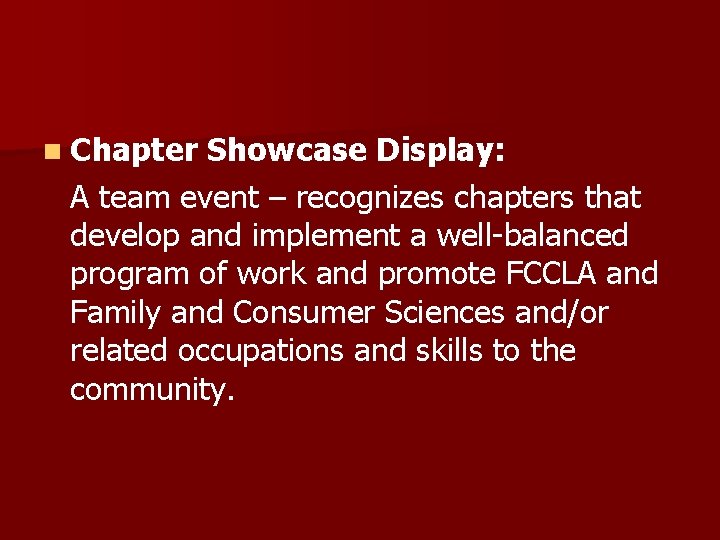 n Chapter Showcase Display: A team event – recognizes chapters that develop and implement