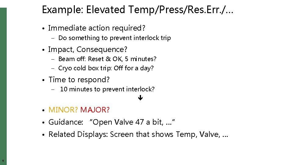 Example: Elevated Temp/Press/Res. Err. /… • Immediate action required? – Do something to prevent
