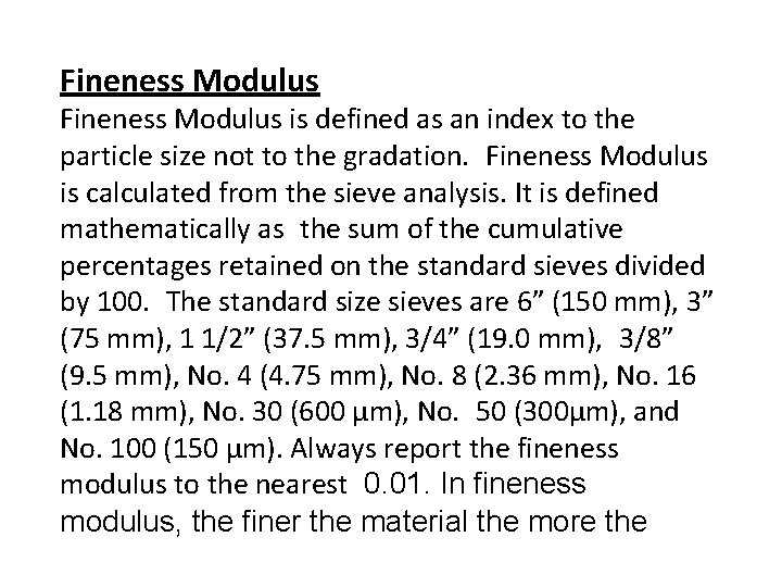 Fineness Modulus is defined as an index to the particle size not to the