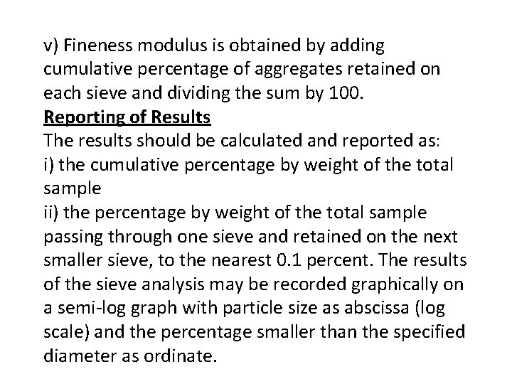 v) Fineness modulus is obtained by adding cumulative percentage of aggregates retained on each