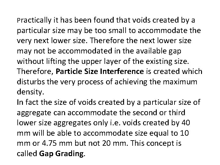 Practically it has been found that voids created by a particular size may be