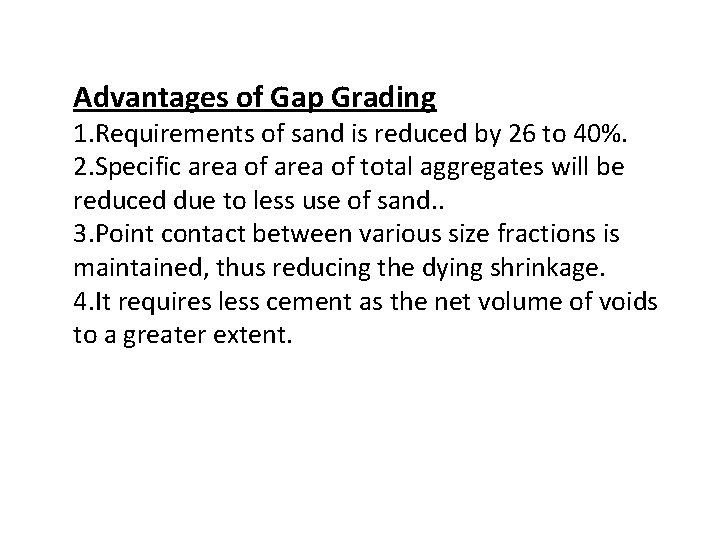 Advantages of Gap Grading 1. Requirements of sand is reduced by 26 to 40%.
