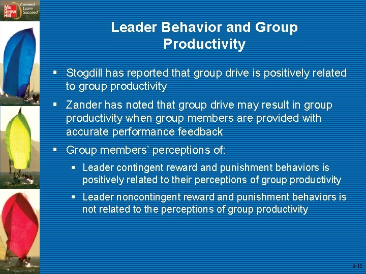 Leader Behavior and Group Productivity § Stogdill has reported that group drive is positively