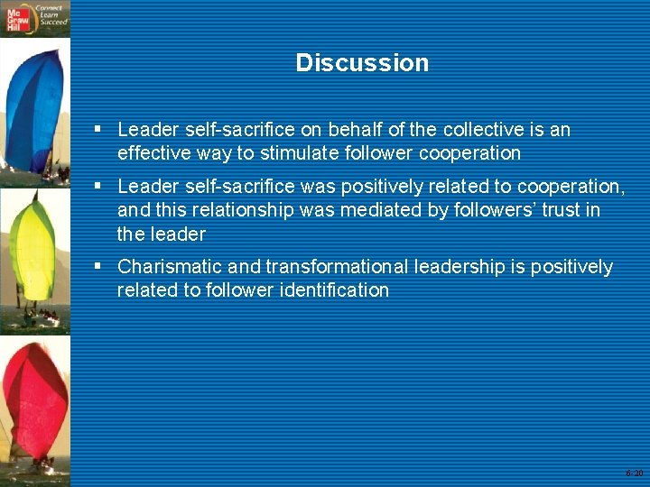 Discussion § Leader self-sacrifice on behalf of the collective is an effective way to
