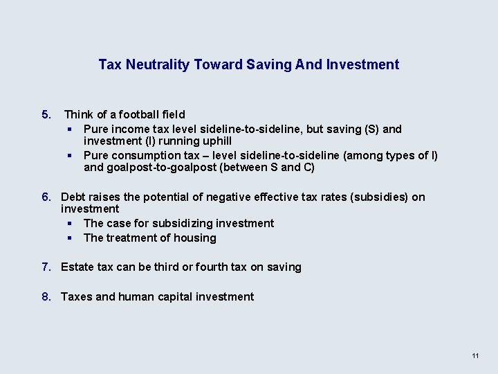 Tax Neutrality Toward Saving And Investment 5. Think of a football field § Pure