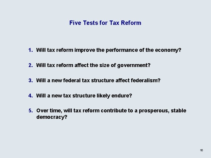 Five Tests for Tax Reform 1. Will tax reform improve the performance of the