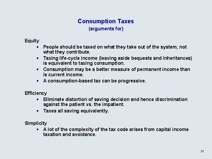 Consumption Taxes (arguments for) Equity § People should be taxed on what they take