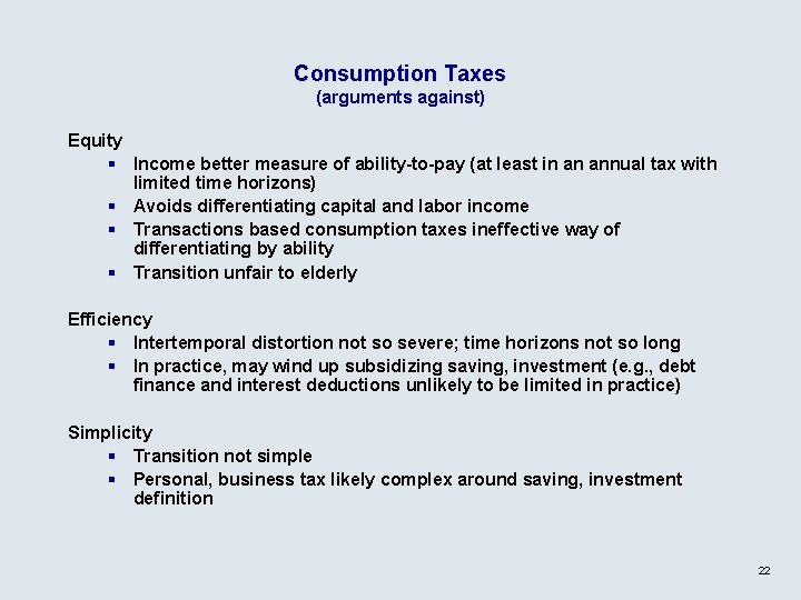 Consumption Taxes (arguments against) Equity § Income better measure of ability-to-pay (at least in