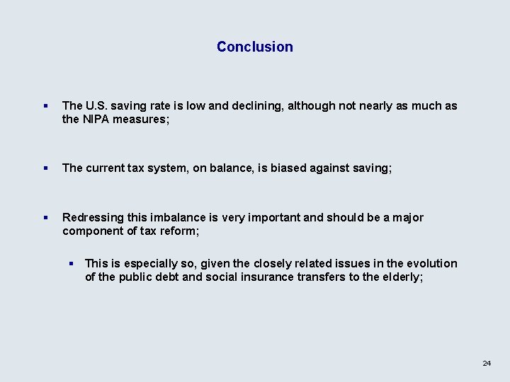 Conclusion § The U. S. saving rate is low and declining, although not nearly