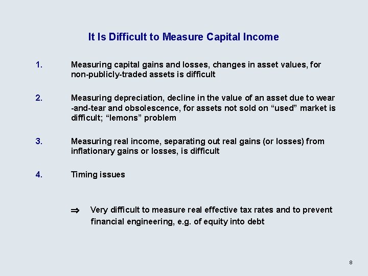 It Is Difficult to Measure Capital Income 1. 2. 3. 4. Measuring capital gains