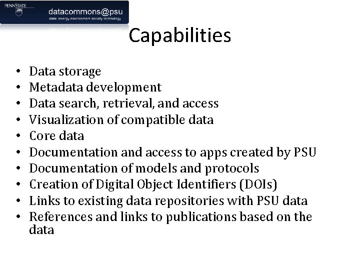 Capabilities • • • Data storage Metadata development Data search, retrieval, and access Visualization