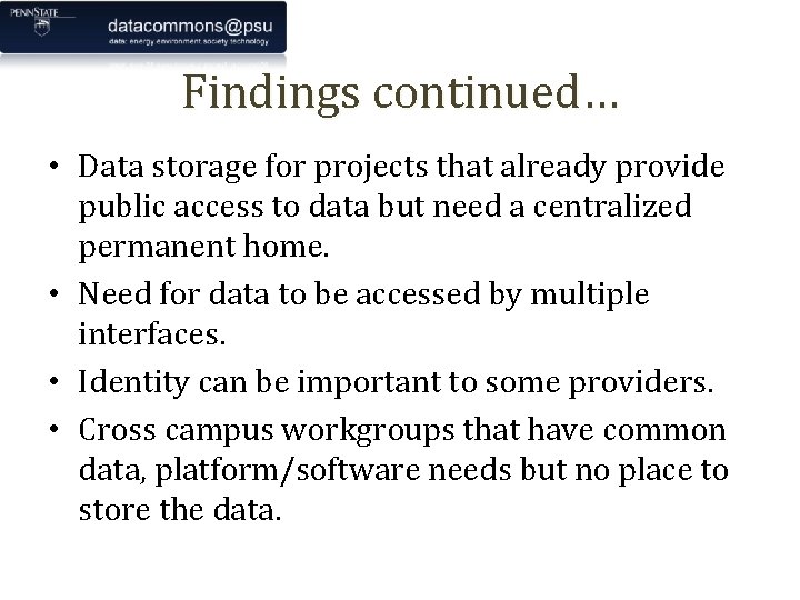 Findings continued… • Data storage for projects that already provide public access to data