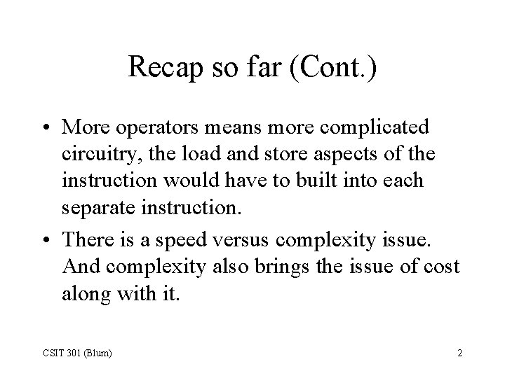Recap so far (Cont. ) • More operators means more complicated circuitry, the load