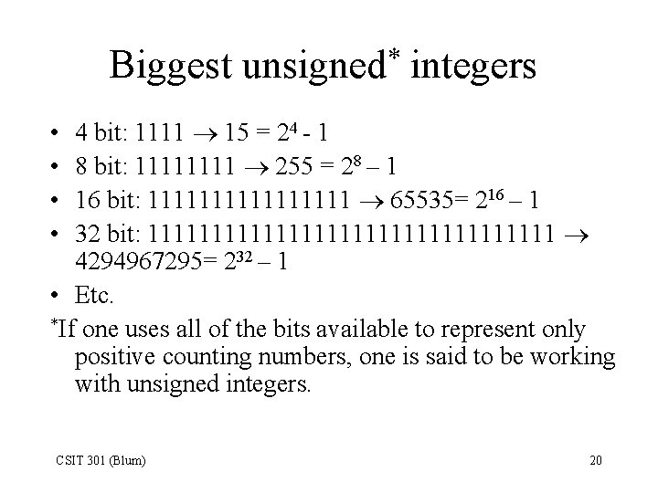 Biggest * unsigned integers 4 bit: 1111 15 = 24 - 1 8 bit: