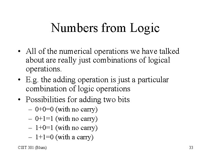 Numbers from Logic • All of the numerical operations we have talked about are