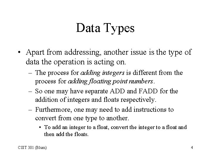 Data Types • Apart from addressing, another issue is the type of data the