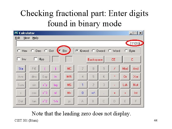 Checking fractional part: Enter digits found in binary mode Note that the leading zero