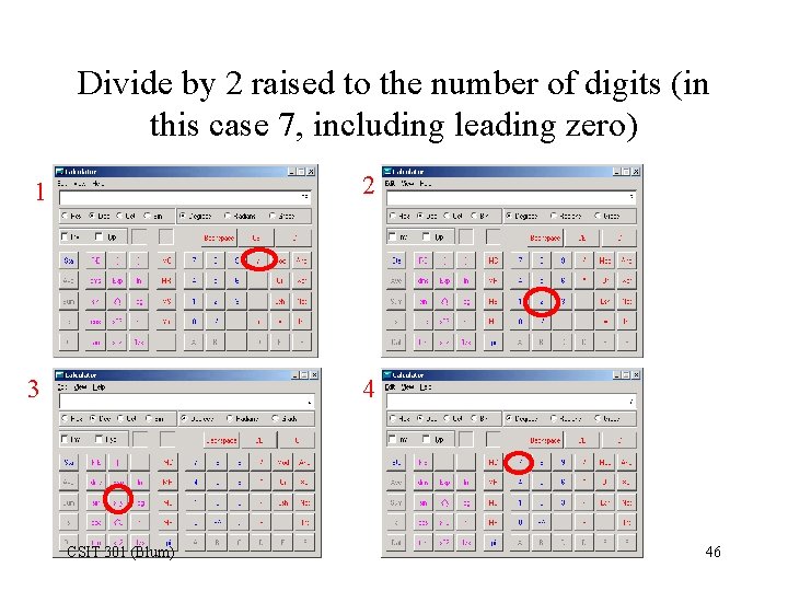 Divide by 2 raised to the number of digits (in this case 7, including