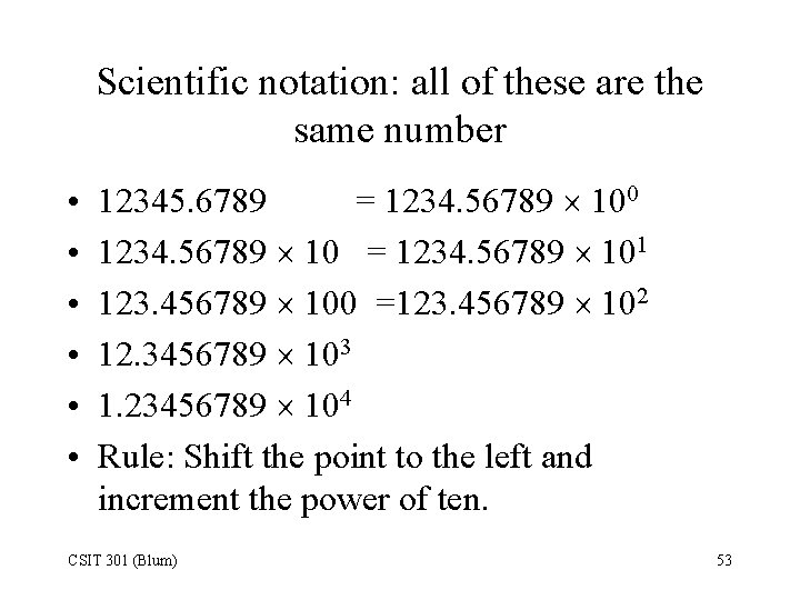 Scientific notation: all of these are the same number • • • 12345. 6789