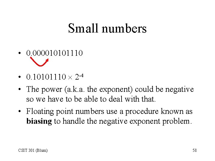 Small numbers • 0. 000010101110 • 0. 10101110 2 -4 • The power (a.