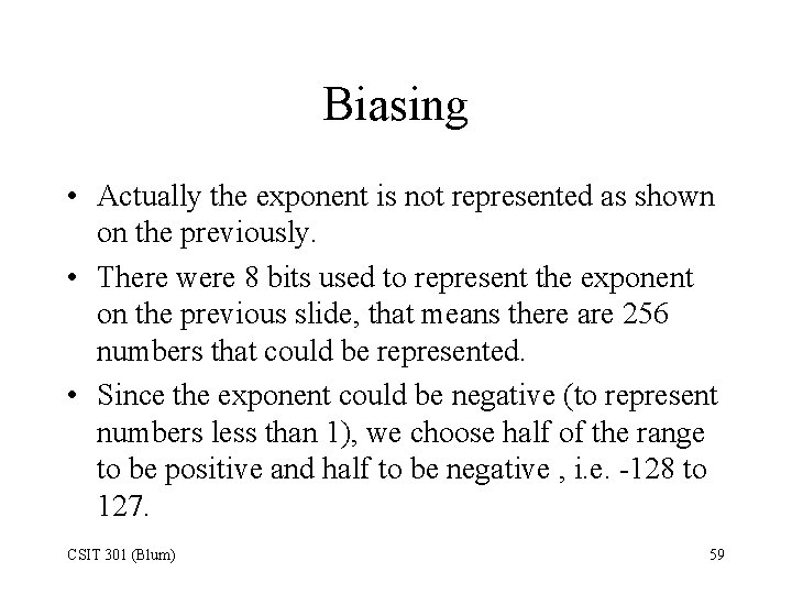 Biasing • Actually the exponent is not represented as shown on the previously. •