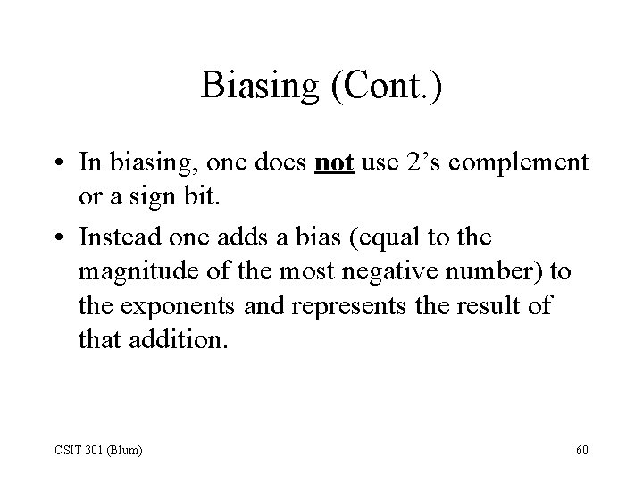 Biasing (Cont. ) • In biasing, one does not use 2’s complement or a