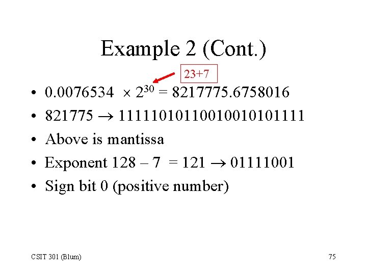 Example 2 (Cont. ) 23+7 • • • 0. 0076534 230 = 8217775. 6758016