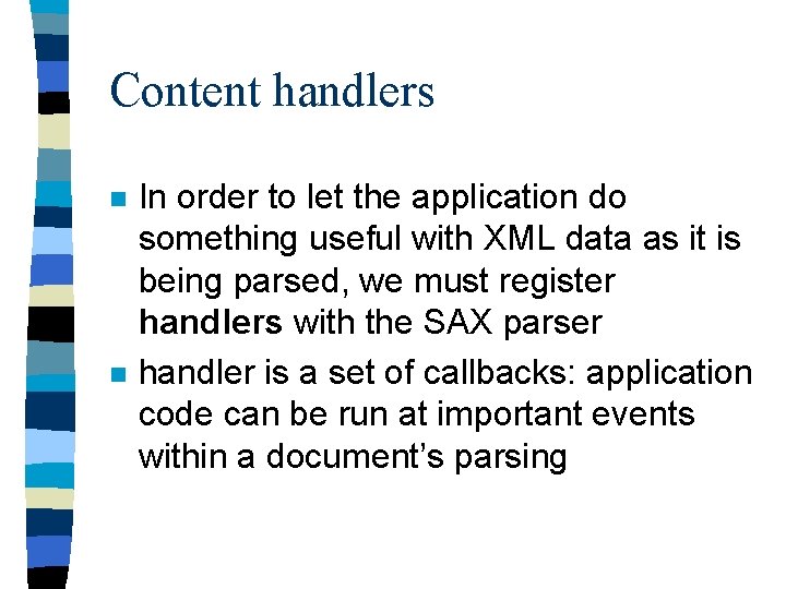 Content handlers n n In order to let the application do something useful with