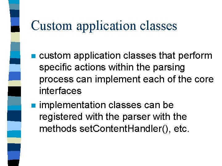 Custom application classes n n custom application classes that perform specific actions within the