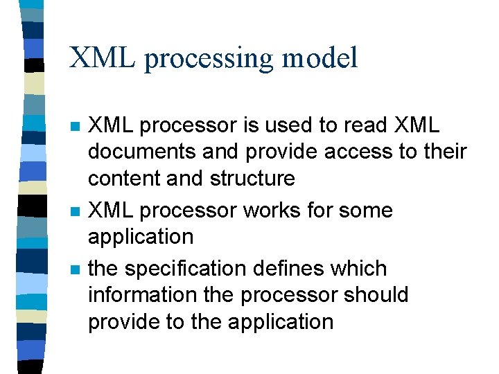 XML processing model n n n XML processor is used to read XML documents