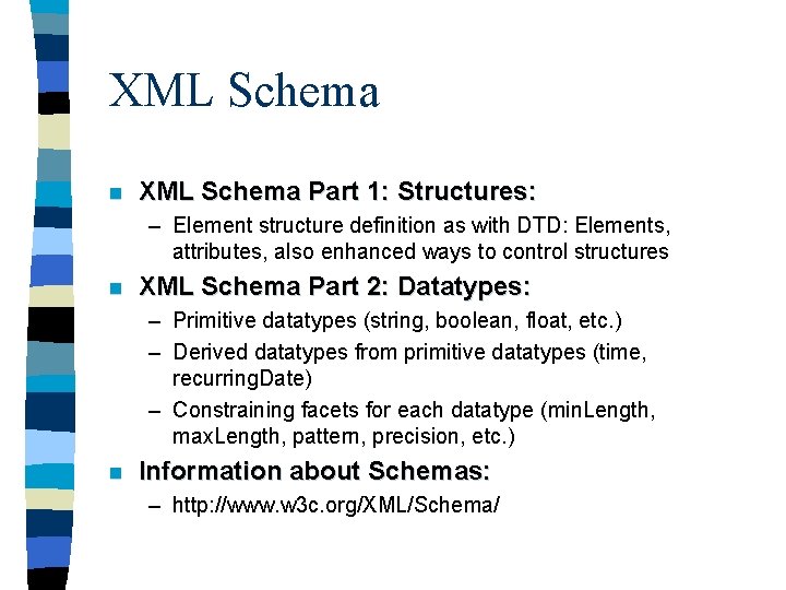 XML Schema n XML Schema Part 1: Structures: – Element structure definition as with