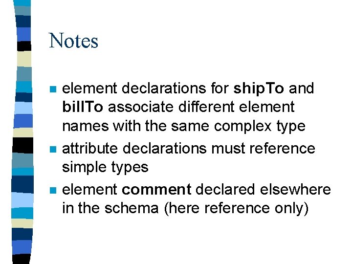 Notes n n n element declarations for ship. To and bill. To associate different