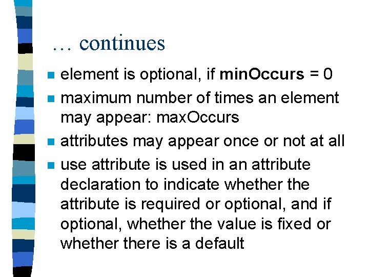 … continues n n element is optional, if min. Occurs = 0 maximum number