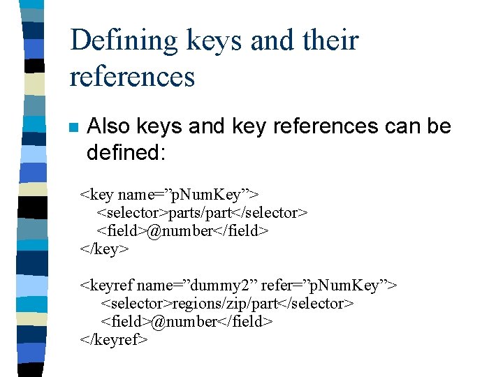 Defining keys and their references n Also keys and key references can be defined: