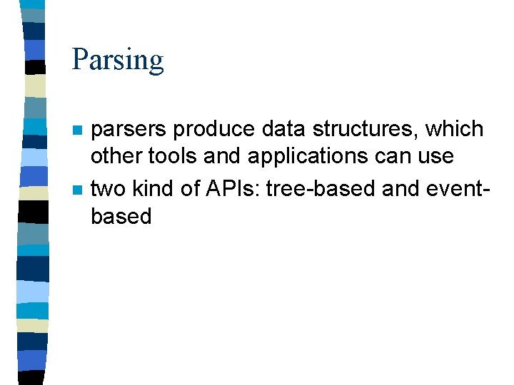 Parsing n n parsers produce data structures, which other tools and applications can use
