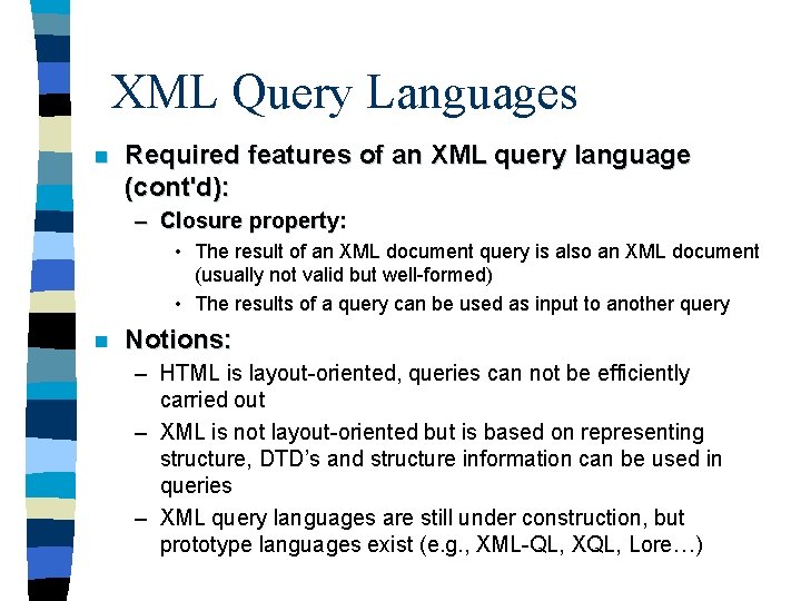 XML Query Languages n Required features of an XML query language (cont'd): – Closure