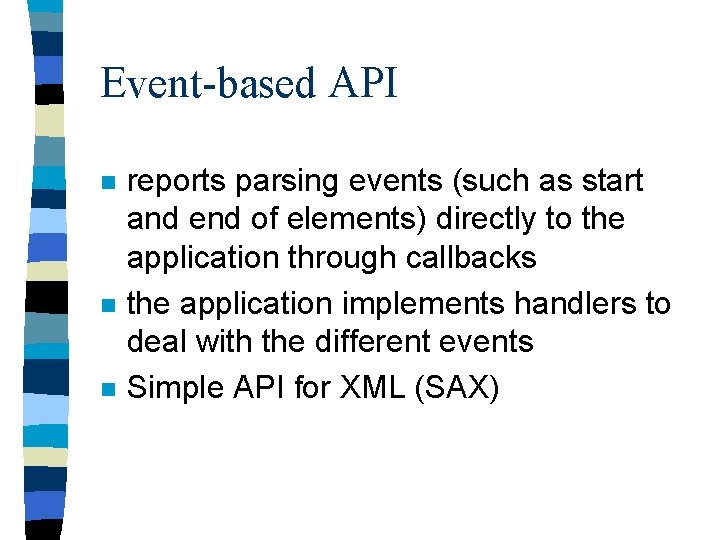 Event-based API n n n reports parsing events (such as start and end of