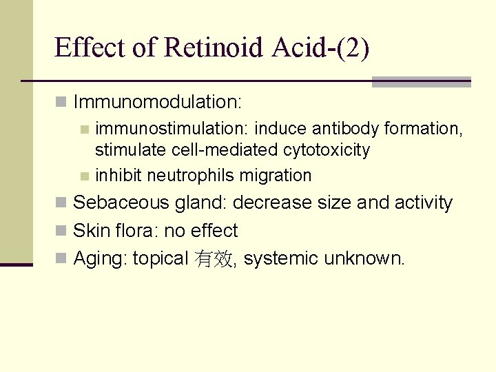 Effect of Retinoid Acid-(2) n Immunomodulation: n immunostimulation: induce antibody formation, stimulate cell-mediated cytotoxicity Effect of Retinoid Acid-(2) n Immunomodulation: n immunostimulation: induce antibody formation, stimulate cell-mediated cytotoxicity