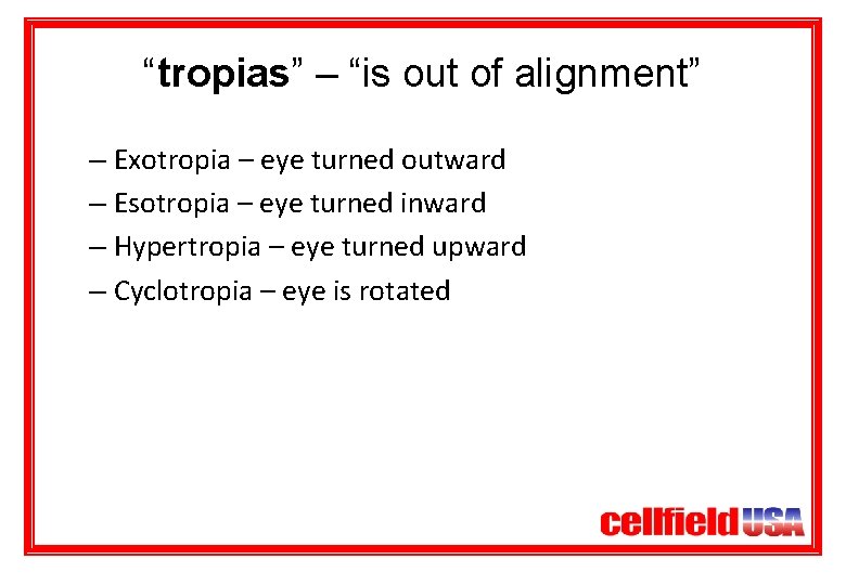 “tropias” – “is out of alignment” – Exotropia – eye turned outward – Esotropia