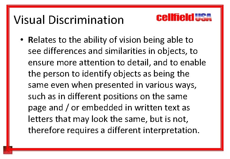Visual Discrimination • Relates to the ability of vision being able to see differences