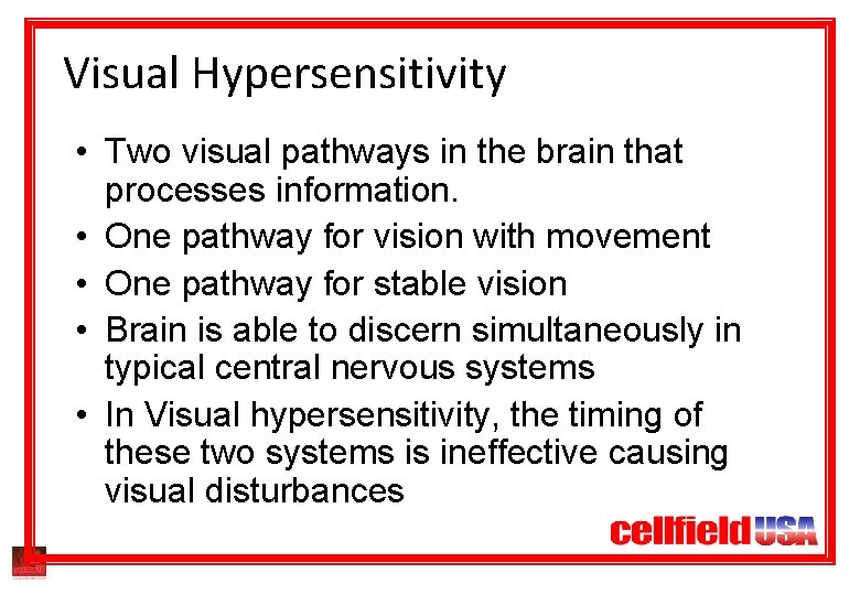 Visual Hypersensitivity • Two visual pathways in the brain that processes information. • One