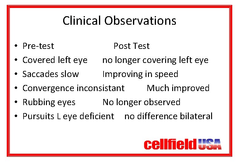 Clinical Observations • • • Pre-test Post Test Covered left eye no longer covering