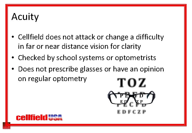Acuity • Cellfield does not attack or change a difficulty in far or near