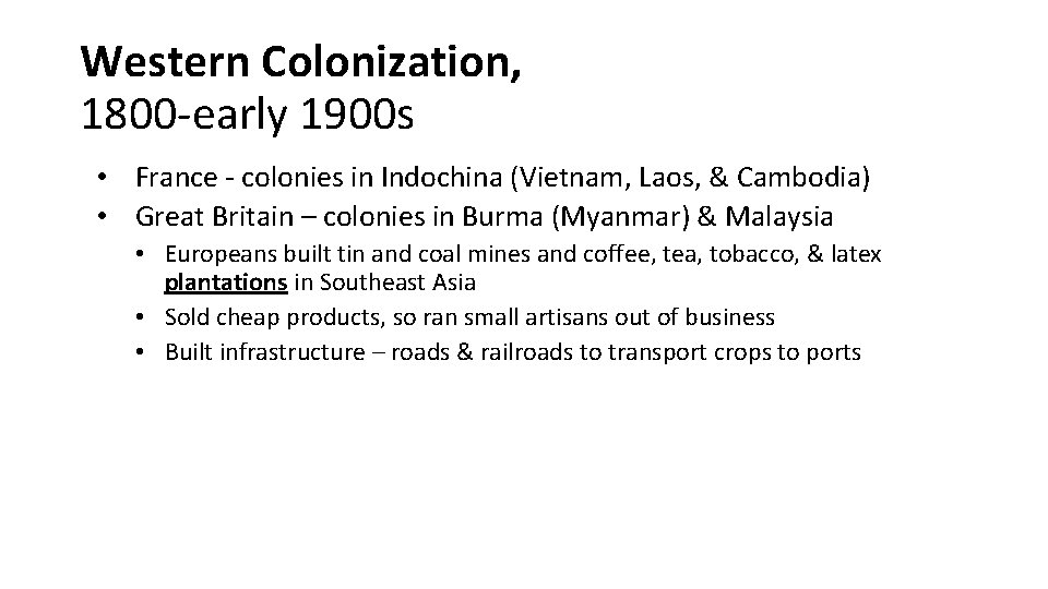 Western Colonization, 1800 -early 1900 s • France - colonies in Indochina (Vietnam, Laos,