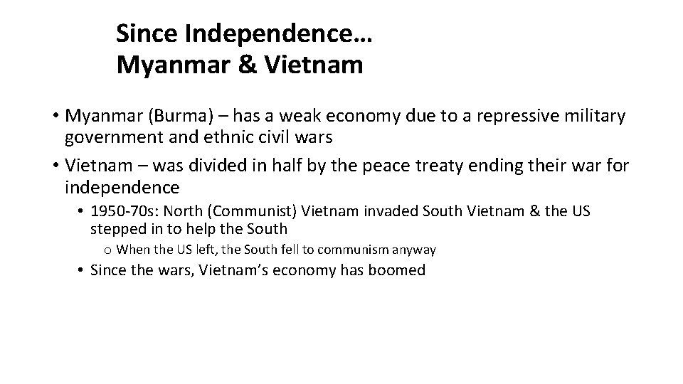 Since Independence… Myanmar & Vietnam • Myanmar (Burma) – has a weak economy due