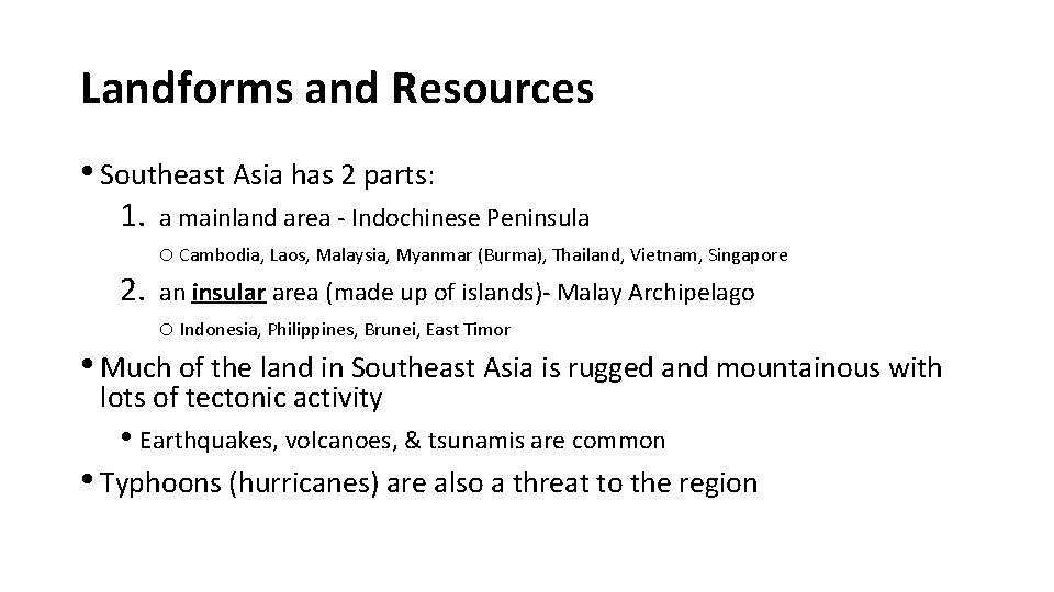 Landforms and Resources • Southeast Asia has 2 parts: 1. 2. a mainland area