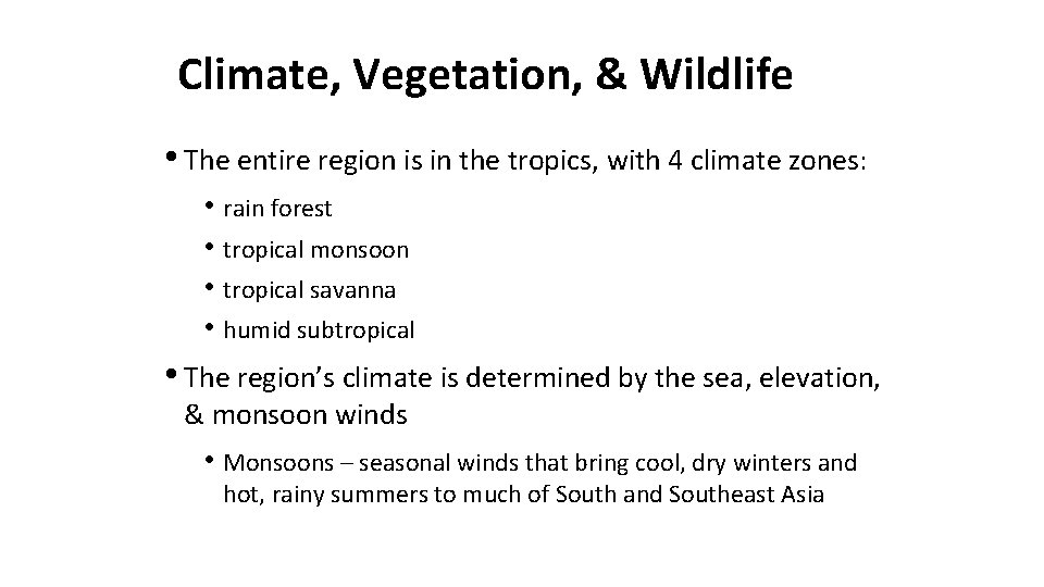 Climate, Vegetation, & Wildlife • The entire region is in the tropics, with 4