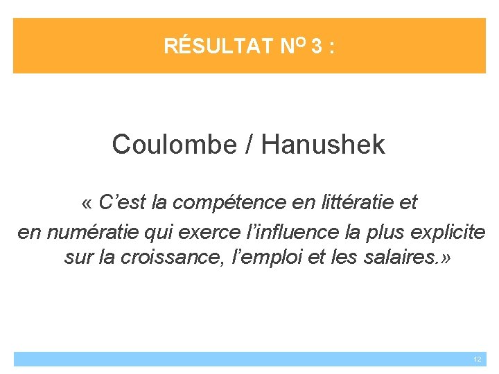 RÉSULTAT NO 3 : Coulombe / Hanushek « C’est la compétence en littératie et RÉSULTAT NO 3 : Coulombe / Hanushek « C’est la compétence en littératie et